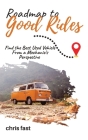 Roadmap to Good Rides: How to Choose the Best Used Vehicle from a Mechanic's Perspective By Chris Fast Cover Image