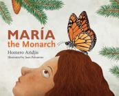 Maria the Monarch (Young Eco Fiction) By Homero Aridjis, Juan Palomino (Illustrator), Eva Aridjis (Translator) Cover Image