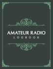 Amateur Radio Logbook: HAM Radio Log Book; Logbook for Ham Radio Operators; Amateur Ham Radio Station Log Book; Ham Radio Contact Keeper; Ham Cover Image