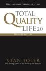 Total Quality Life 2.0 Expanded Edition: Strategies for Purposeful Living By Stan Toler Cover Image