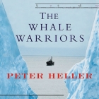The Whale Warriors Lib/E: The Battle at the Bottom of the World to Save the Planet's Largest Mammals Cover Image