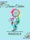 Mandala Dream Catcher Adult Coloring Book: Beautiful Mandalas With Dream Catcher Cover Image