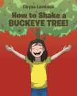 How to Shake a Buckeye Tree By Dayna LeMieux Cover Image