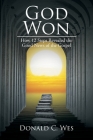 God Won: How 12 Steps Revealed the Good News of the Gospel By Donald C. Wes Cover Image