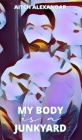 My Body is a Junkyard By Aitch Alexandar Cover Image