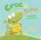 Croc & Turtle By Mike Wohnoutka Cover Image