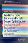 Fractional Order Darwinian Particle Swarm Optimization: Applications and Evaluation of an Evolutionary Algorithm (Springerbriefs in Applied Sciences and Technology) Cover Image
