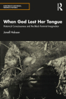 When God Lost Her Tongue: Historical Consciousness and the Black Feminist Imagination Cover Image