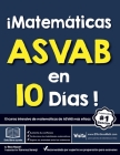 ¡Matemática ASVAB en 10 Días!: El curso intensivo de matemáticas de ASVAB más eficaz Cover Image