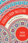 Stories from Palestine: Narratives of Resilience By Marda Dunsky Cover Image