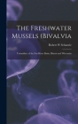 The Freshwater Mussels (Bivalvia: Unionidae) of the Fox River Basin, Illinois and Wisconsin By Robert W. Schanzle Cover Image