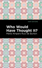Who Would Have Thought It? By María Amparo Ruiz de Burton, Mint Editions (Contribution by) Cover Image