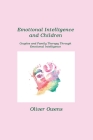 Emotional Intelligence and Children: Couples and Family Therapy Through Emotional Intelligence By Oliver Owens Cover Image