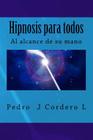 Hipnosis para todos: La Hipnosis al alcance de su mano Cover Image