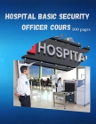 Hospital Basic Security Officer Cours: 100 Pages By Sketch Book Edition Cover Image