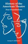 History of the American Theatre: New Foundations By George O. Seilhamer Cover Image
