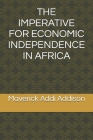 The Imperative for Economic Independence in Africa Cover Image