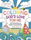 Coloring God's Love for Me: 100 Devotions to Inspire Young Hearts By Janae Dueck Cover Image