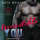 Irresistible You Lib/E By Kate Meader, Pippa Jayne (Read by) Cover Image