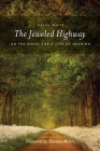 The Jeweled Highway: On the Quest for a Life of Meaning By Ralph White, Thomas Moore (Foreword by) Cover Image