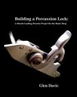 Building a Percussion Lock: A muzzle Loading Firearm Project for the Home Shop Cover Image