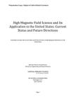 High Magnetic Field Science and Its Application in the United States: Current Status and Future Directions By National Research Council, Division on Engineering and Physical Sci, Board on Physics and Astronomy Cover Image