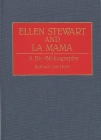 Ellen Stewart and La Mama: A Bio-Bibliography (Bio-Bibliographies in the Performing Arts) By Barbara Lee Horn Cover Image
