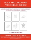 Fall Preschool Art (Trace and Color for preschool children): This book has 50 extra-large pictures with thick lines to promote error free coloring to By James Manning, Kindergarten Worksheets (Producer) Cover Image