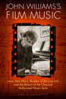 John Williams's Film Music: Jaws, Star Wars, Raiders of the Lost Ark, and the Return of the Classical Hollywood Music Style (Wisconsin Film Studies) Cover Image
