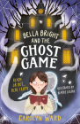 Bella Bright and the Ghost Game By Carolyn Ward Cover Image