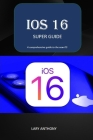 iOS 16 - SUPER GUIDE: iOS 16 comprehensive guide Cover Image