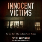 Innocent Victims Lib/E: The True Story of the Eastburn Family Murders By Chris Andrew Ciulla (Read by), Scott Whisnant Cover Image