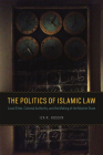 The Politics of Islamic Law: Local Elites, Colonial Authority, and the Making of the Muslim State By Iza R. Hussin Cover Image