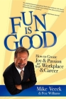 Fun Is Good: How to Create Joy and Passion in Your Workplace and Career By Mike Veeck, Pete Williams Cover Image