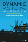 Dynamic Positioning: Questions & Answers By Dr Surender Kumar Cover Image