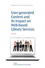 User-Generated Content and Its Impact on Web-Based Library Services: Questioning Authority (Chandos Information Professional) Cover Image