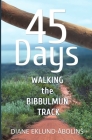 45 Days: Walking the Bibbulmun Track By Diane Eklund-Abolins Cover Image