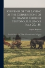 Souvenir of the Laying of the Cornerstone of St. Francis Church, Teutopolis, Illinois, July 20, 1851: Historical Sketch of the Village of Teutopolis a Cover Image