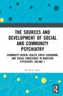 The Sources and Development of Social and Community Psychiatry: Community Mental Health, Erich Lindemann, and Social Conscience in American Psychiatry By David G. Satin Cover Image