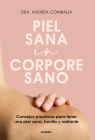 Piel sana in corpore sano: Consejos prácticos para tener una piel sana, bonita y radiante / Healthy Skin in a Healthy Body By Dra. Andrea Cambalia Cover Image