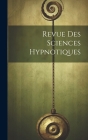 Revue Des Sciences Hypnotiques By Anonymous Cover Image