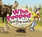 Who Pooped in the Northwoods? (Who Pooped in the Park?) By Gary D. Robson, Robert Rath (Illustrator) Cover Image