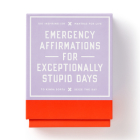 Emergency Affirmations for Exceptionally Stupid Days Card Deck By Brass Monkey, Galison Cover Image