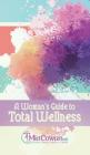 A Woman's Guide to Total Wellness By Mia Cowan Cover Image