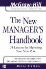 The New Manager's Handbook: 24 Lessons for Mastering Your New Role (Introducing the McGraw-Hill Professional Education Series) By Morey Stettner Cover Image