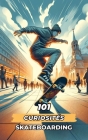 101 Curiosités Skateboarding: Événements Incroyables et Surprenants Cover Image