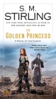 The Golden Princess (A Novel of the Change #11) By S. M. Stirling Cover Image