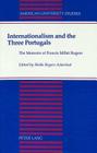 Internationalism and the Three Portugals: The Memoirs of Francis Millet Rogersedited by Sheila Rogers Ackerlind (American University Studies #131) By Francis Millet Rogers, Sheila Rogers Ackerlind (Editor) Cover Image