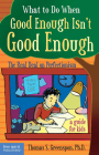 What to Do When Good Enough Isn't Good Enough: The Real Deal on Perfectionism: A Guide for Kids By Thomas S. Greenspon, Ph.D. Cover Image