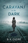 Caravans in the Dark By B. K. Oldre Cover Image